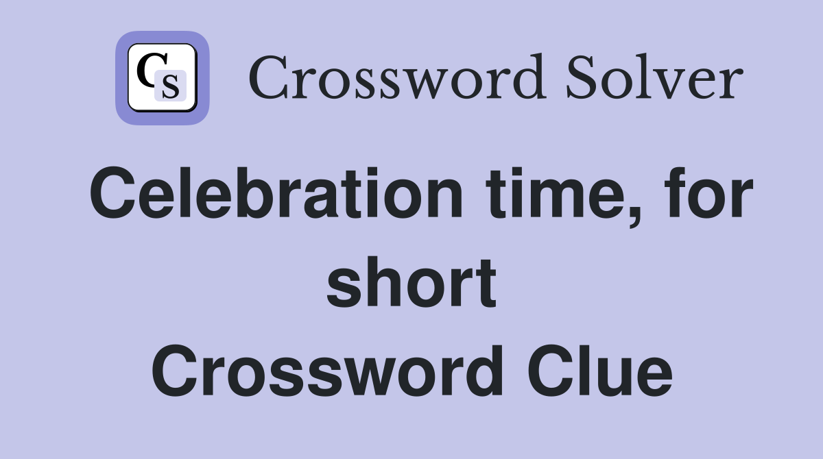 Celebration time, for short Crossword Clue