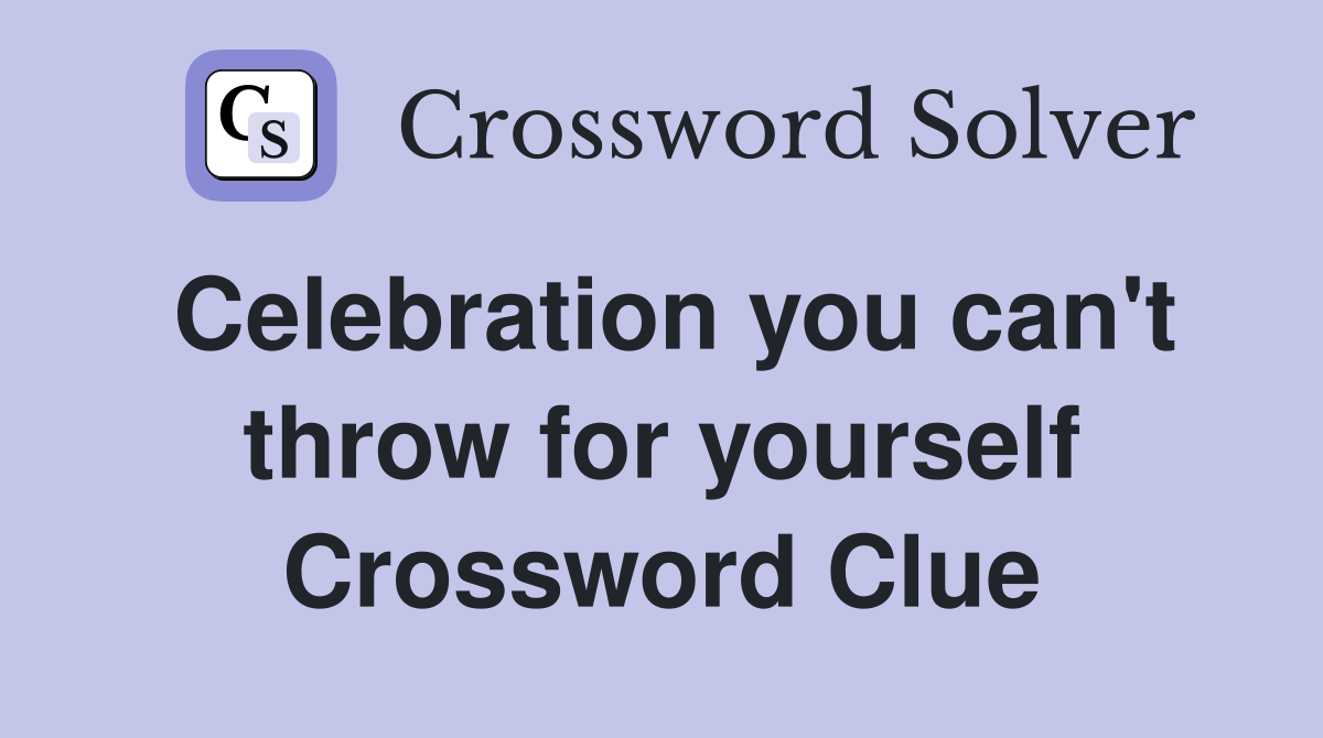 Celebration you can't throw for yourself Crossword Clue