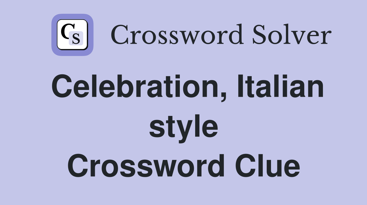 Celebration, Italian style Crossword Clue