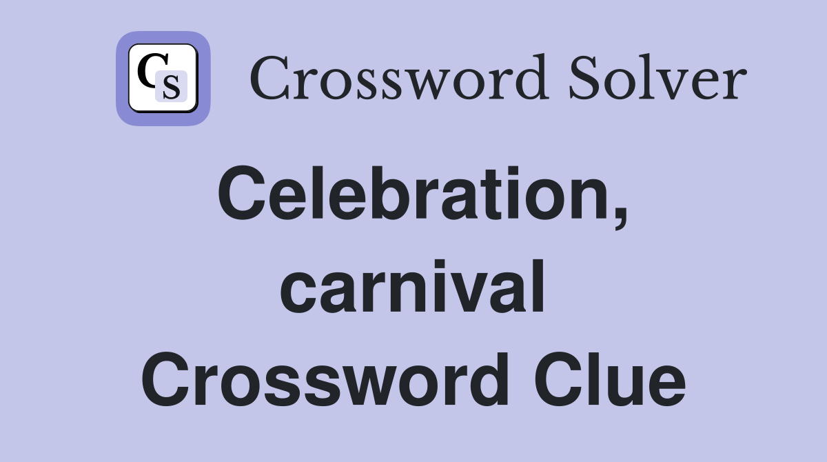 Celebration, carnival Crossword Clue