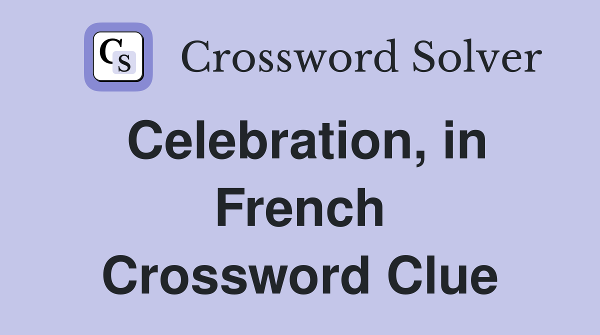 Celebration, in French Crossword Clue