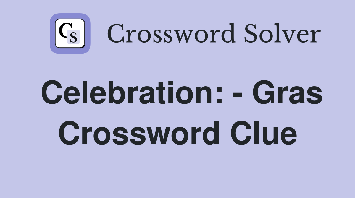Celebration: - Gras Crossword Clue