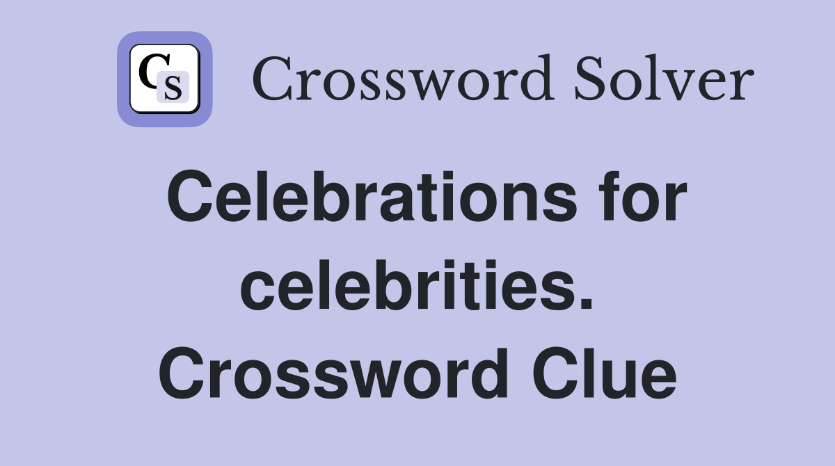 Celebrations for celebrities. Crossword Clue
