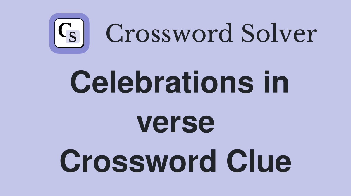 Celebrations in verse Crossword Clue