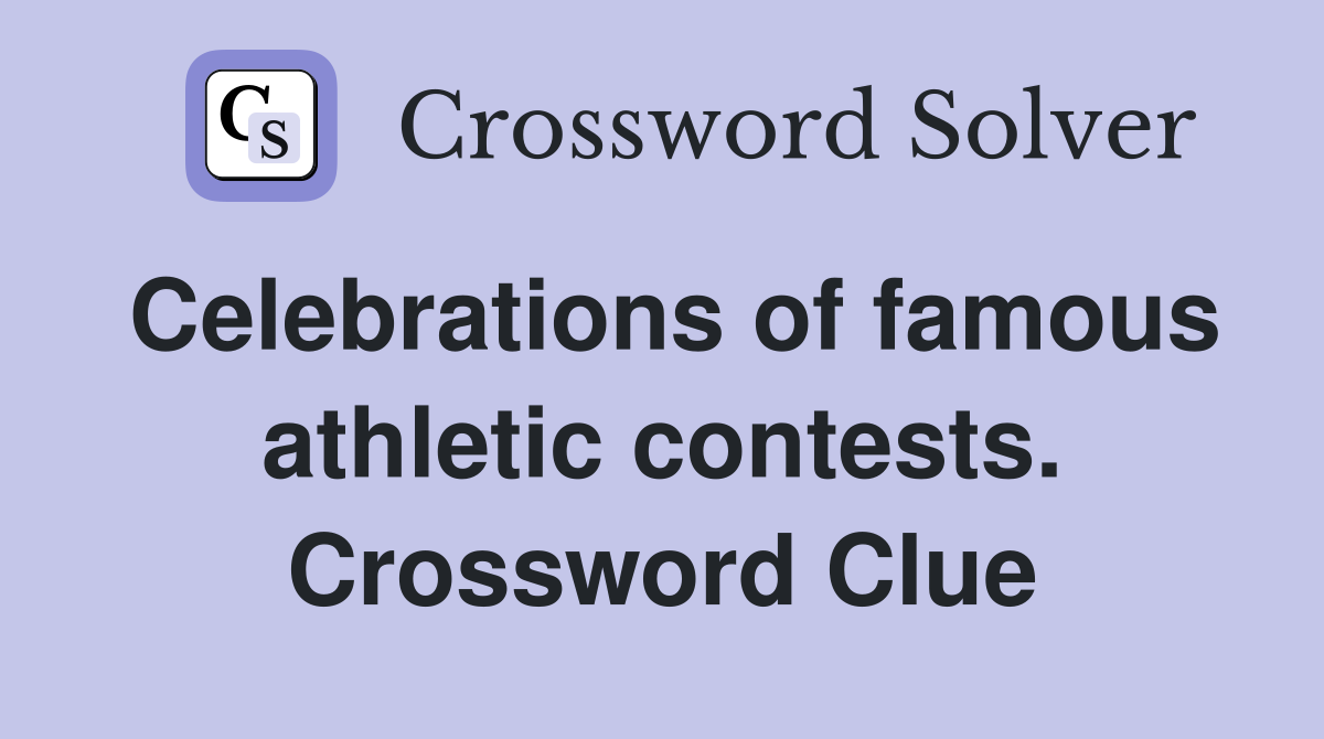 Celebrations of famous athletic contests. Crossword Clue