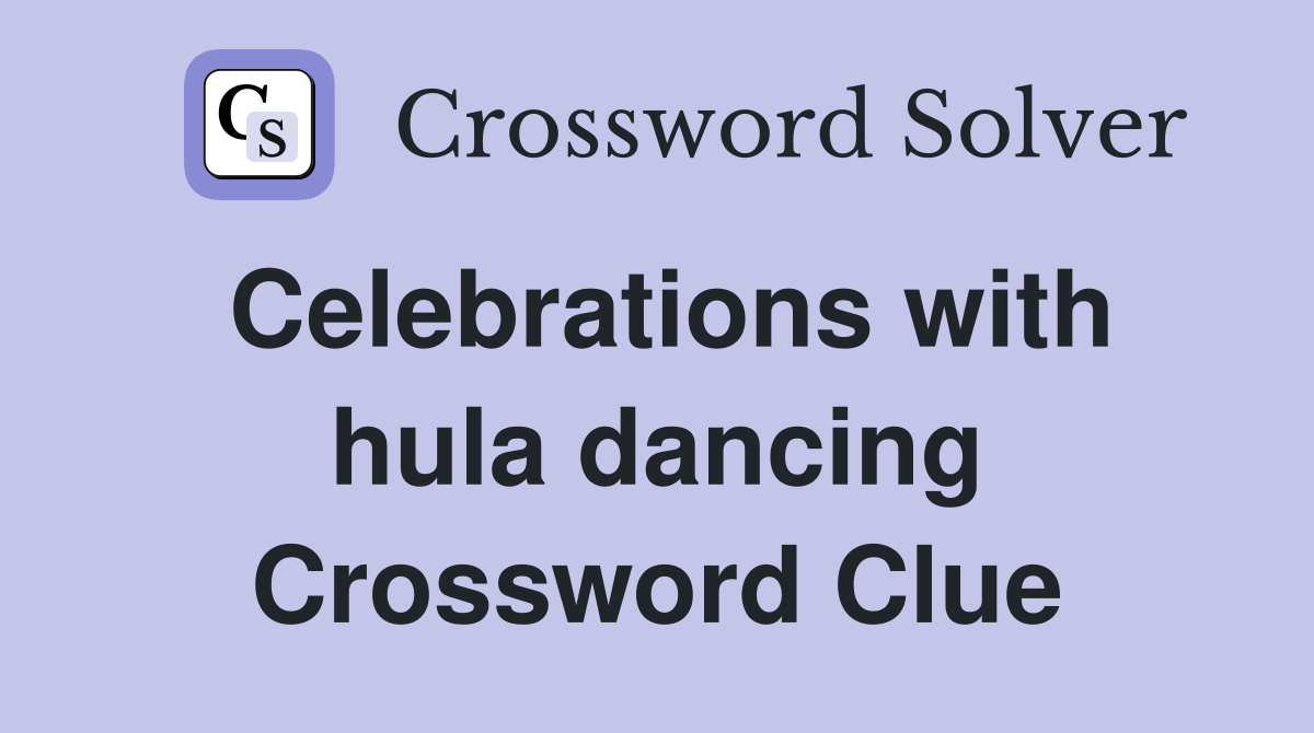 Celebrations with hula dancing Crossword Clue