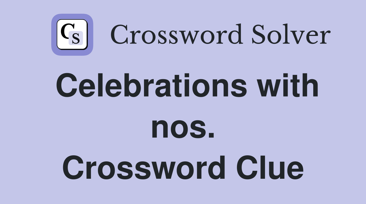 Celebrations with nos. Crossword Clue