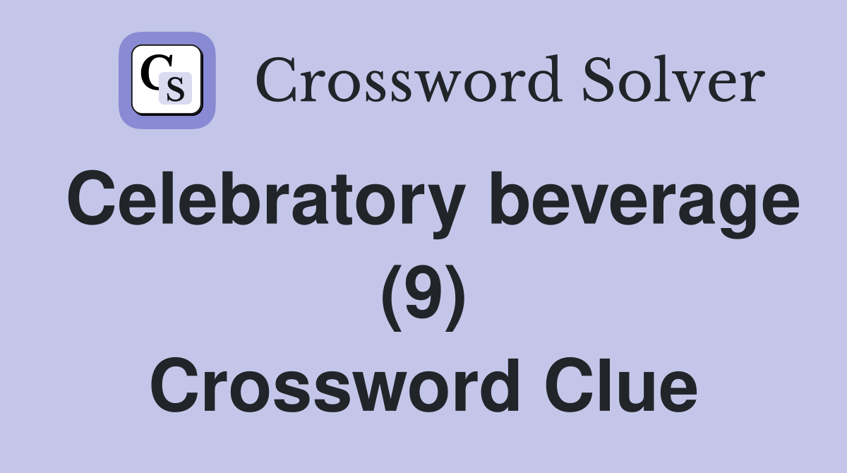 Celebratory beverage (9) Crossword Clue