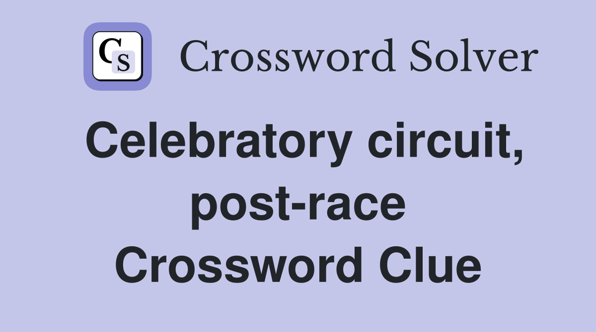Celebratory circuit, post-race Crossword Clue