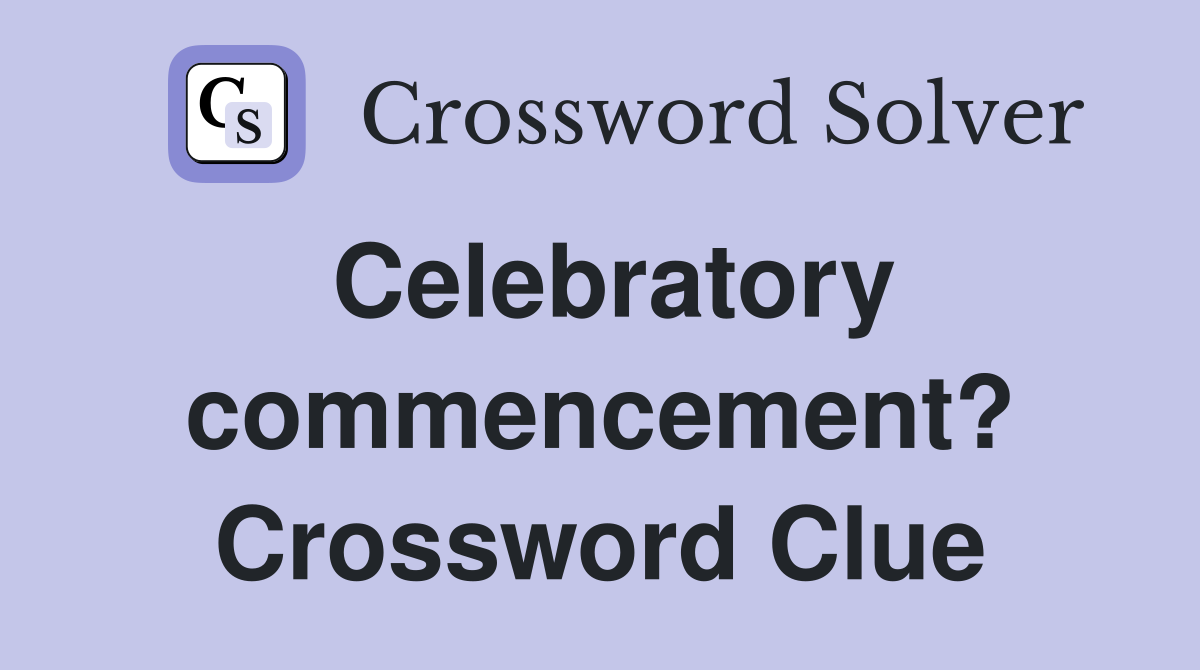 Celebratory commencement? Crossword Clue