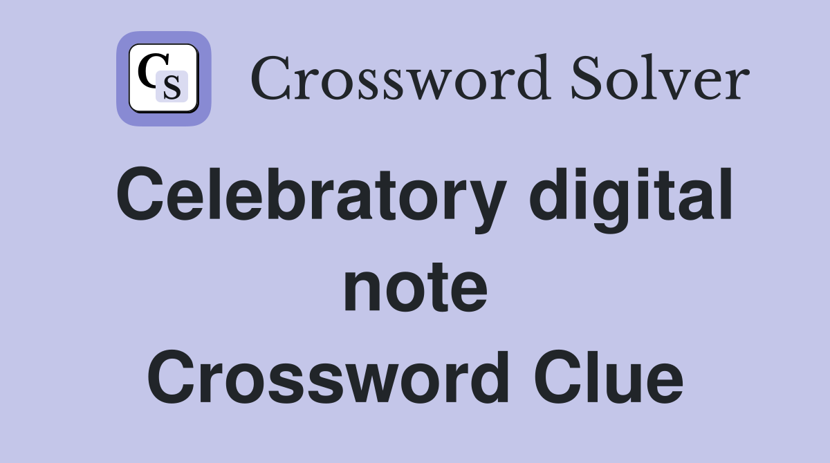 Celebratory digital note Crossword Clue