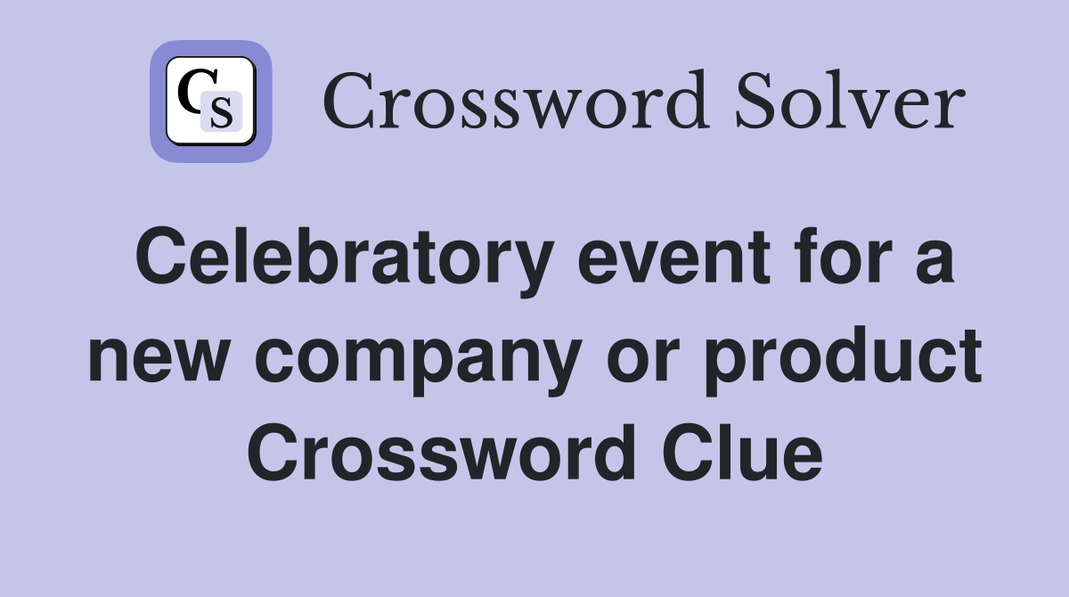 Celebratory event for a new company or product Crossword Clue