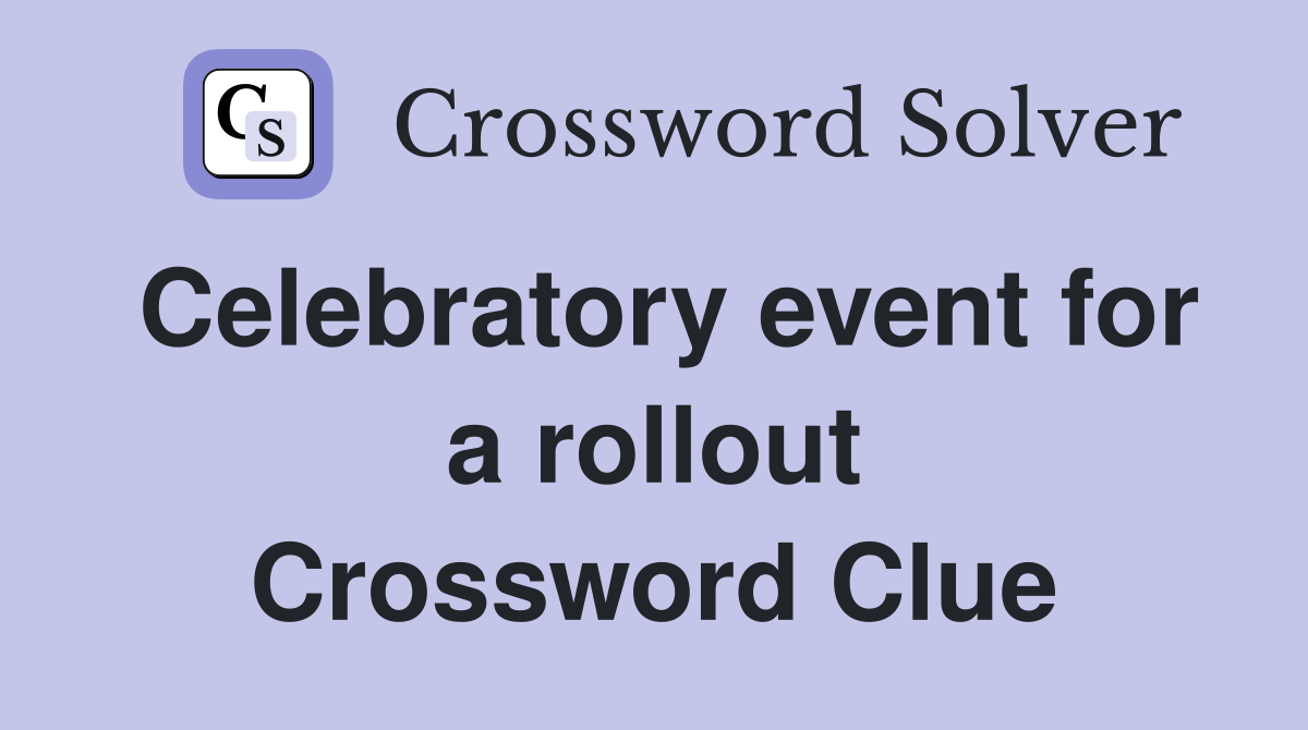 Celebratory event for a rollout Crossword Clue