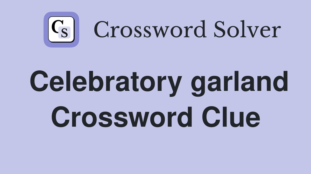Celebratory garland Crossword Clue