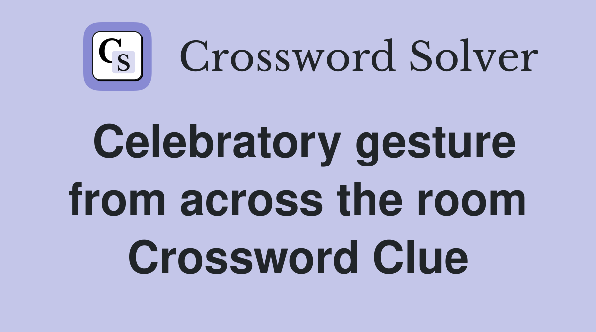 Celebratory gesture from across the room Crossword Clue