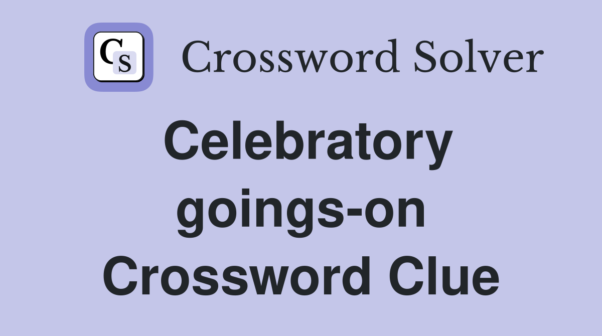Celebratory goings-on Crossword Clue