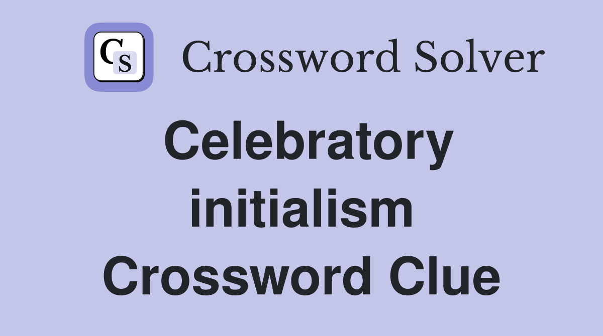Celebratory initialism Crossword Clue
