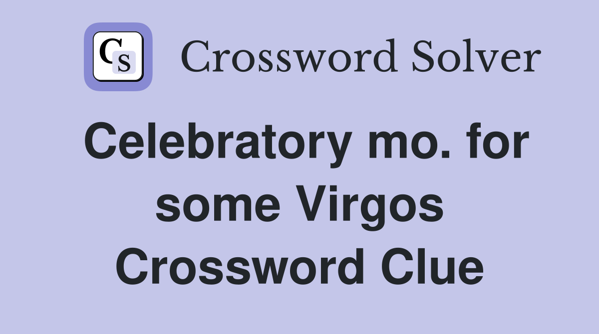 Celebratory mo. for some Virgos Crossword Clue