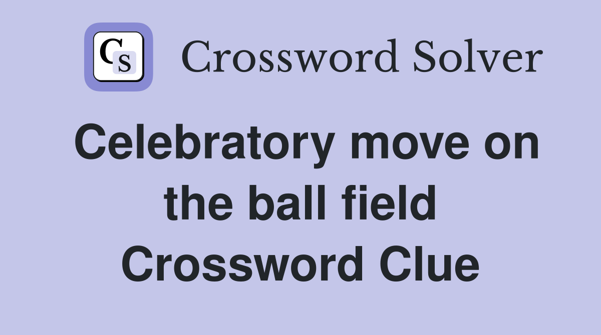 Celebratory move on the ball field Crossword Clue