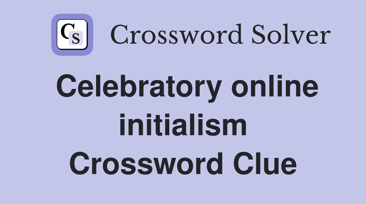 Celebratory online initialism Crossword Clue