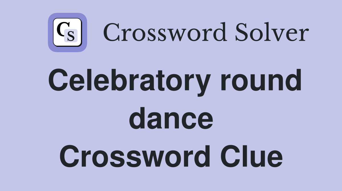 Celebratory round dance Crossword Clue