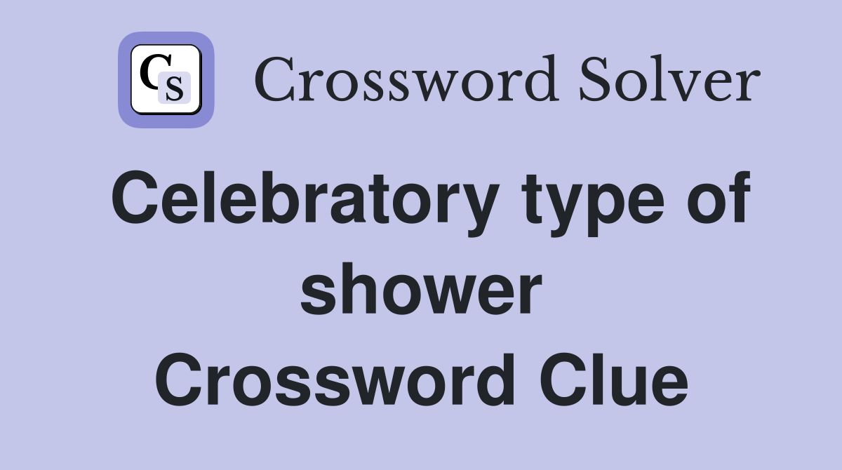 Celebratory type of shower Crossword Clue
