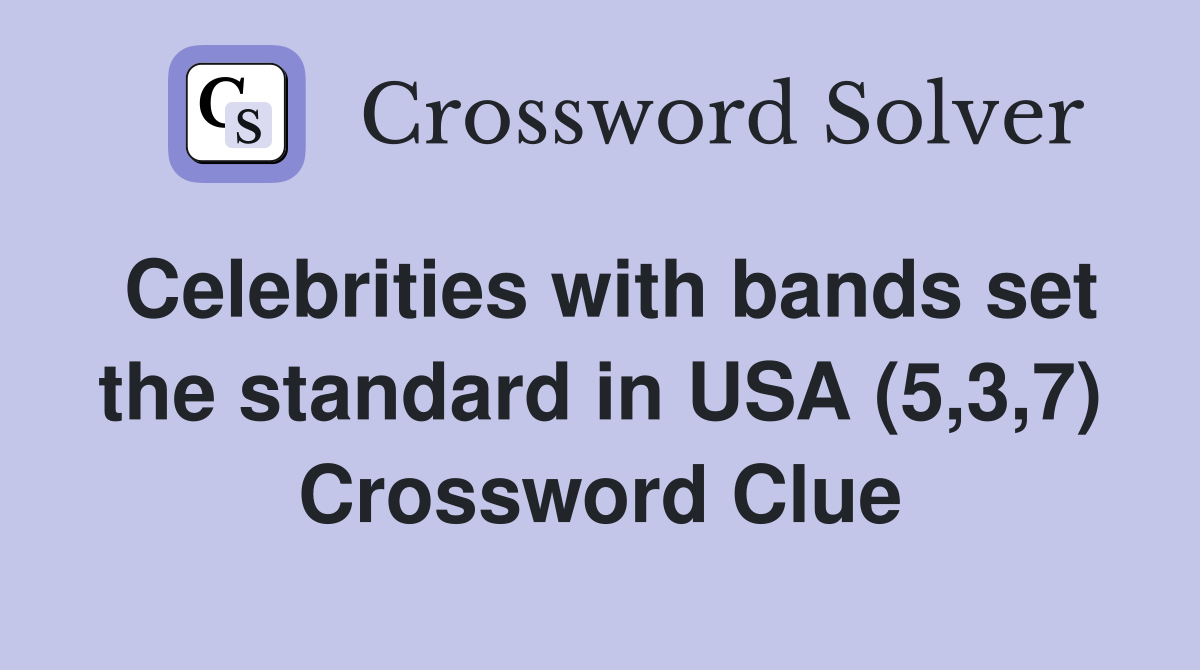 Celebrities with bands set the standard in USA (5,3,7) Crossword Clue