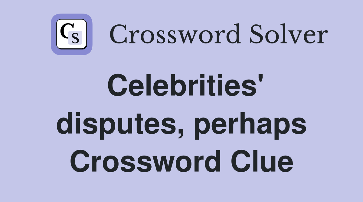 Celebrities' disputes, perhaps Crossword Clue