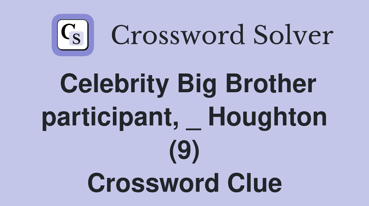 Celebrity Big Brother participant, _ Houghton (9) Crossword Clue