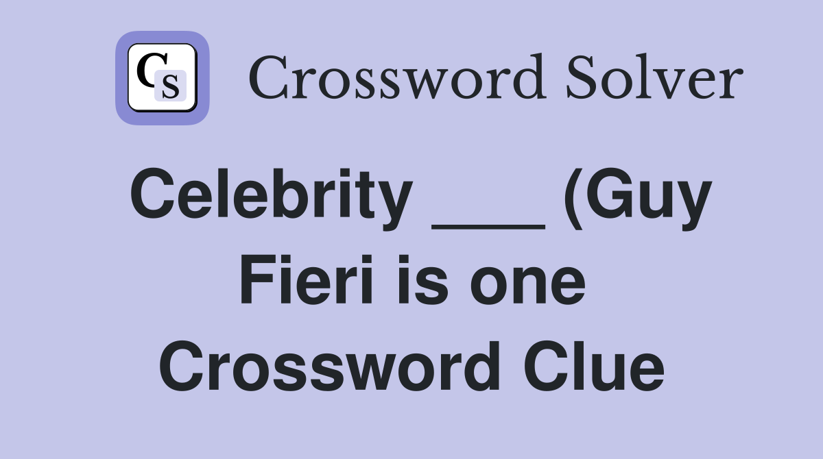 Celebrity (Guy Fieri is one) Crossword Clue Answers Crossword Celebrity (Guy Fieri is one) Crossword Clue Answers Crossword