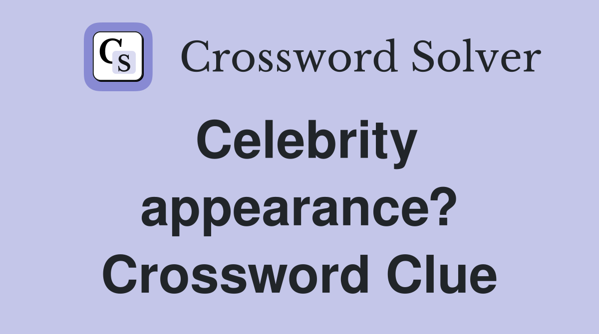 Celebrity appearance? Crossword Clue