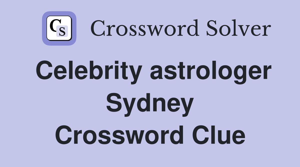 Celebrity astrologer Sydney Crossword Clue