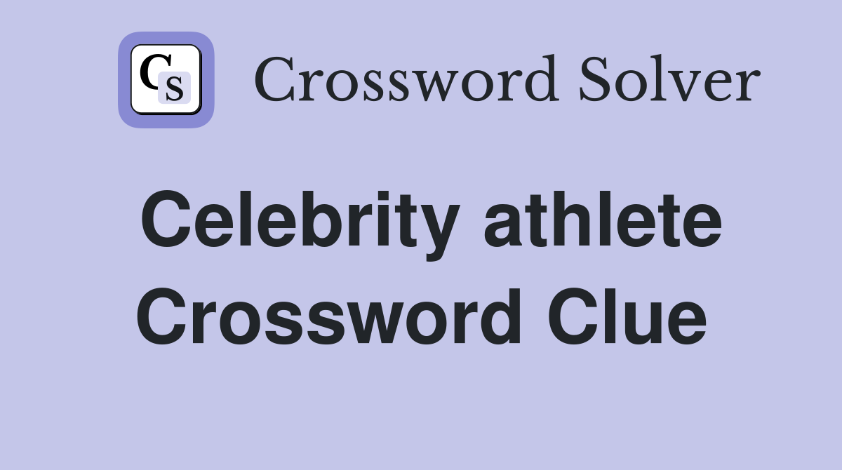 Celebrity athlete Crossword Clue