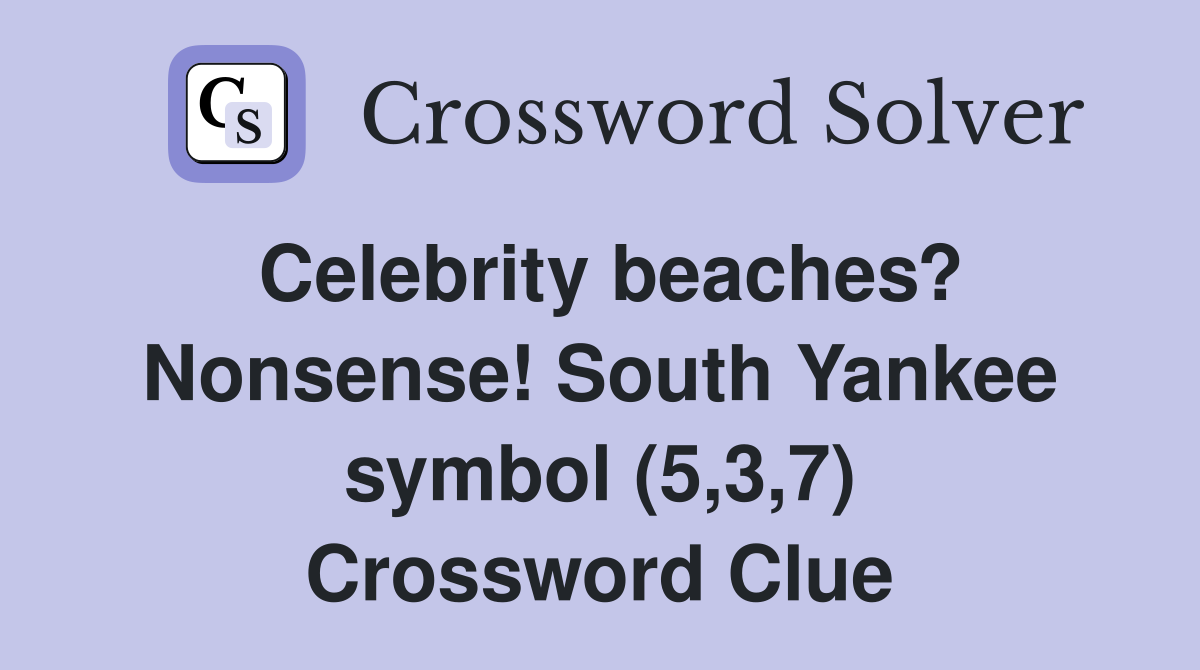 Celebrity beaches? Nonsense! South Yankee symbol (5,3,7) Crossword Clue