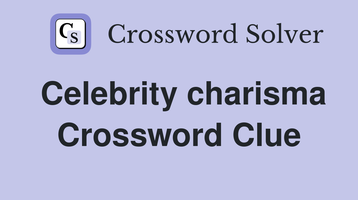 Celebrity charisma Crossword Clue