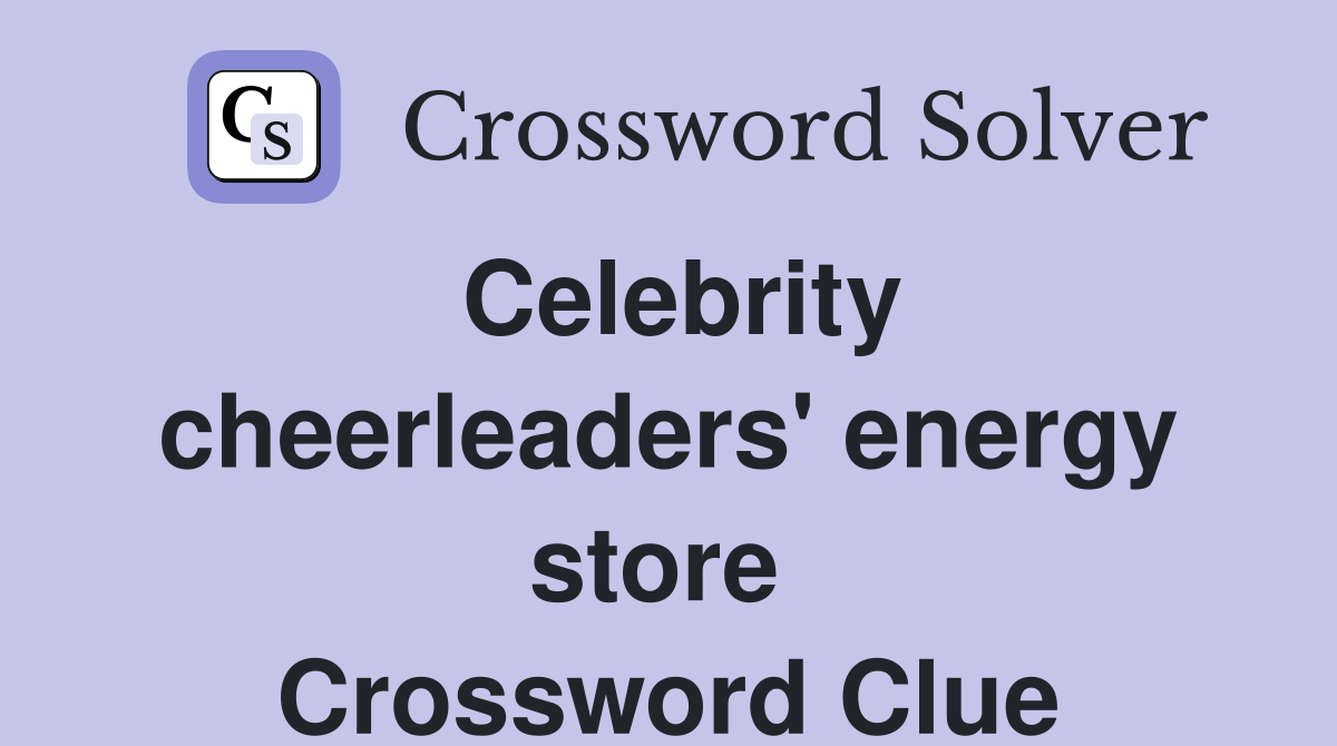 Celebrity cheerleaders' energy store  Crossword Clue