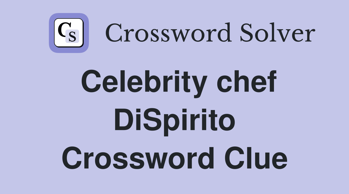 Celebrity chef DiSpirito Crossword Clue