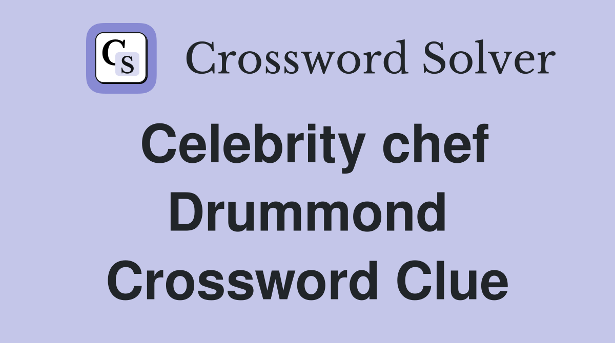 Celebrity chef Drummond Crossword Clue