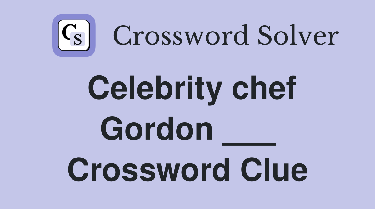 Celebrity chef Gordon ___ Crossword Clue