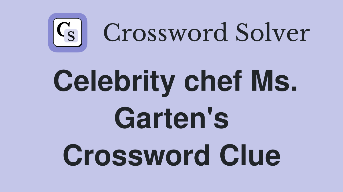 Celebrity chef Ms. Garten's Crossword Clue