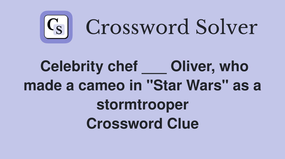 Celebrity chef ___ Oliver, who made a cameo in "Star Wars" as a stormtrooper Crossword Clue