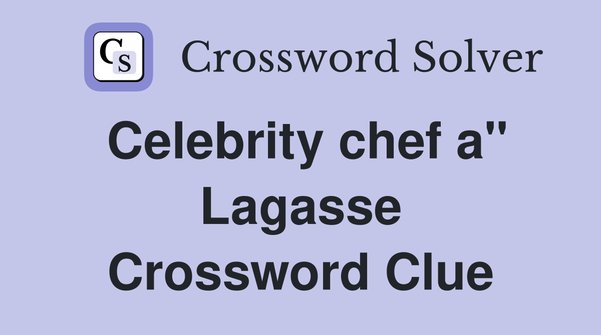 Celebrity chef a" Lagasse Crossword Clue