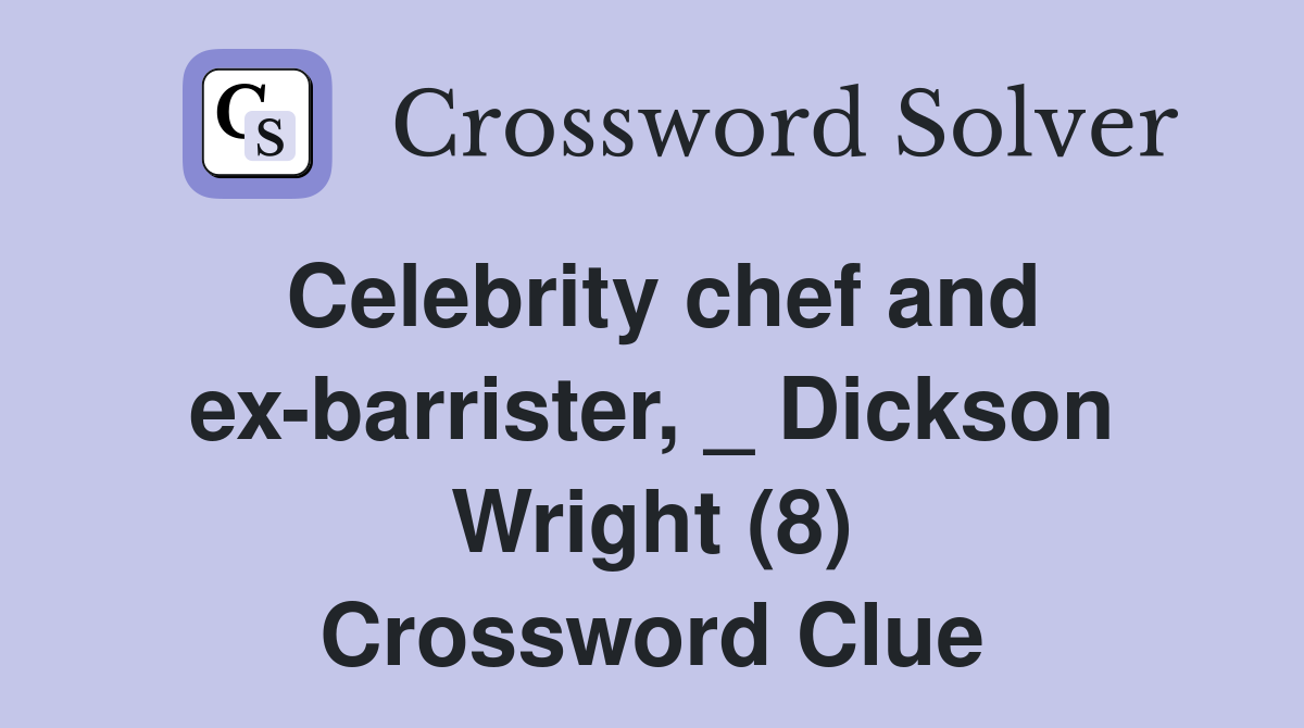 Celebrity chef and ex-barrister, _ Dickson Wright (8) Crossword Clue
