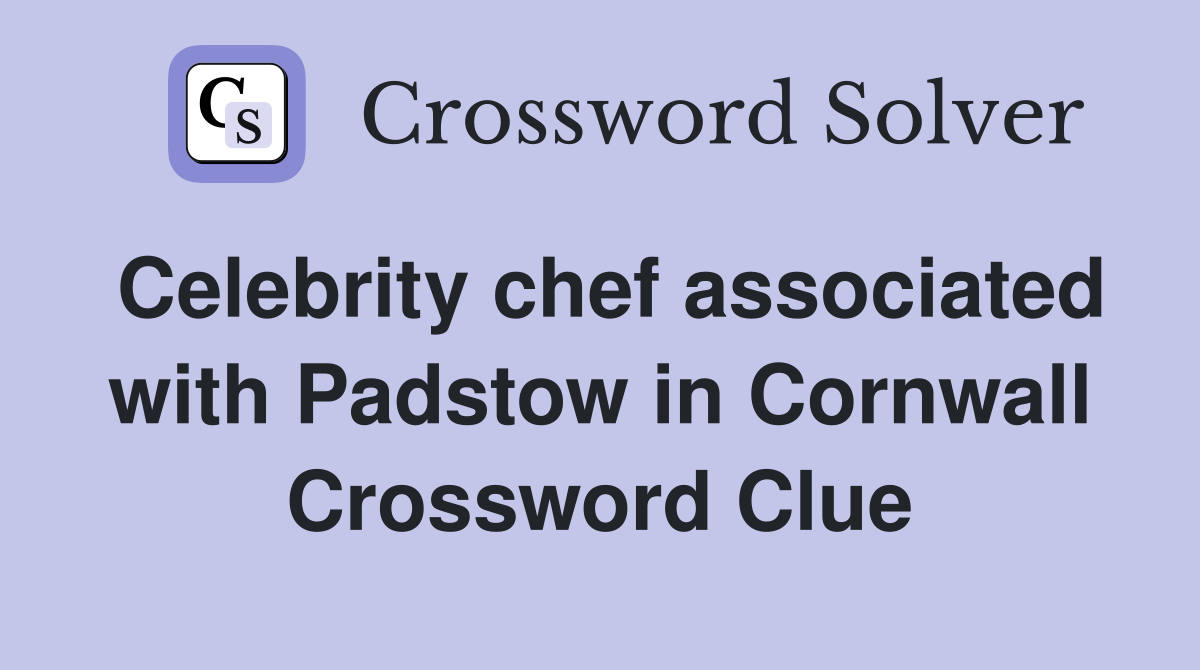 Celebrity chef associated with Padstow in Cornwall Crossword Clue