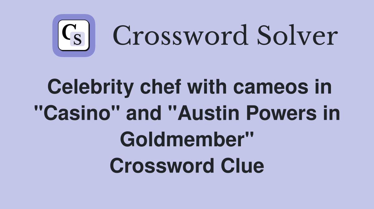 Celebrity chef with cameos in "Casino" and "Austin Powers in Goldmember" Crossword Clue