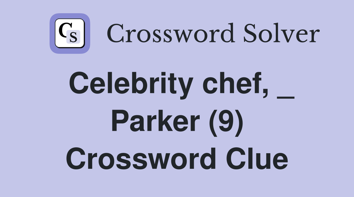 Celebrity chef, _ Parker (9) Crossword Clue