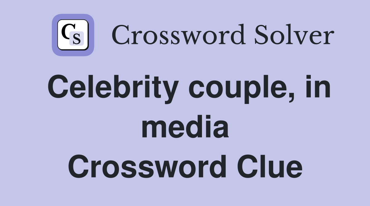 Celebrity couple, in media Crossword Clue