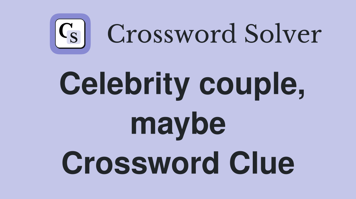 Celebrity couple, maybe Crossword Clue