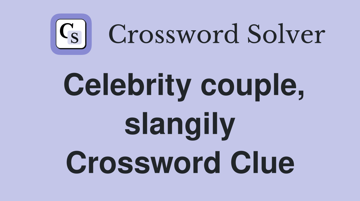 Celebrity couple, slangily Crossword Clue