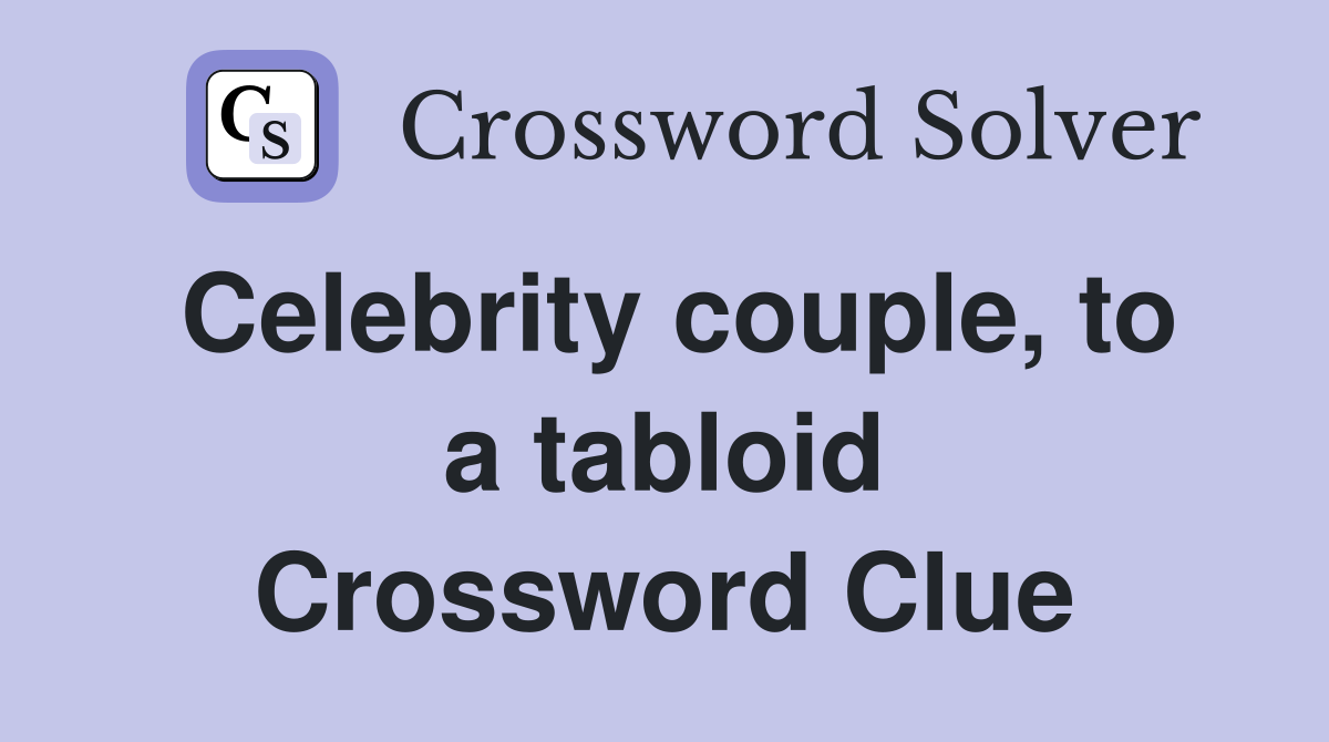 Celebrity couple, to a tabloid Crossword Clue
